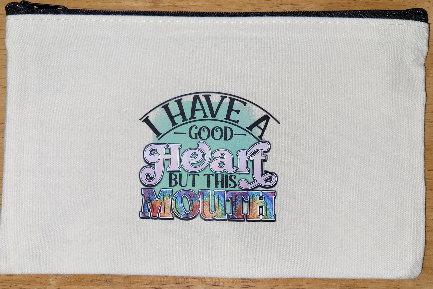"I Have a Good Heart..." Pouch