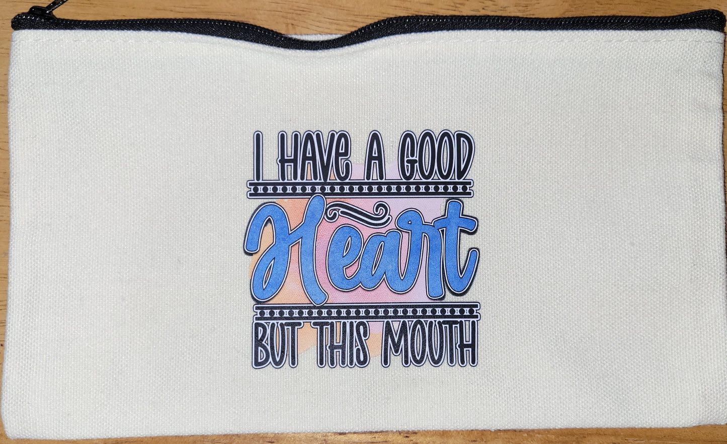 "I Have a Good Heart..." Pouch