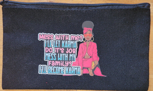 "Mess With Me? I'll Let Karma..." Pouch