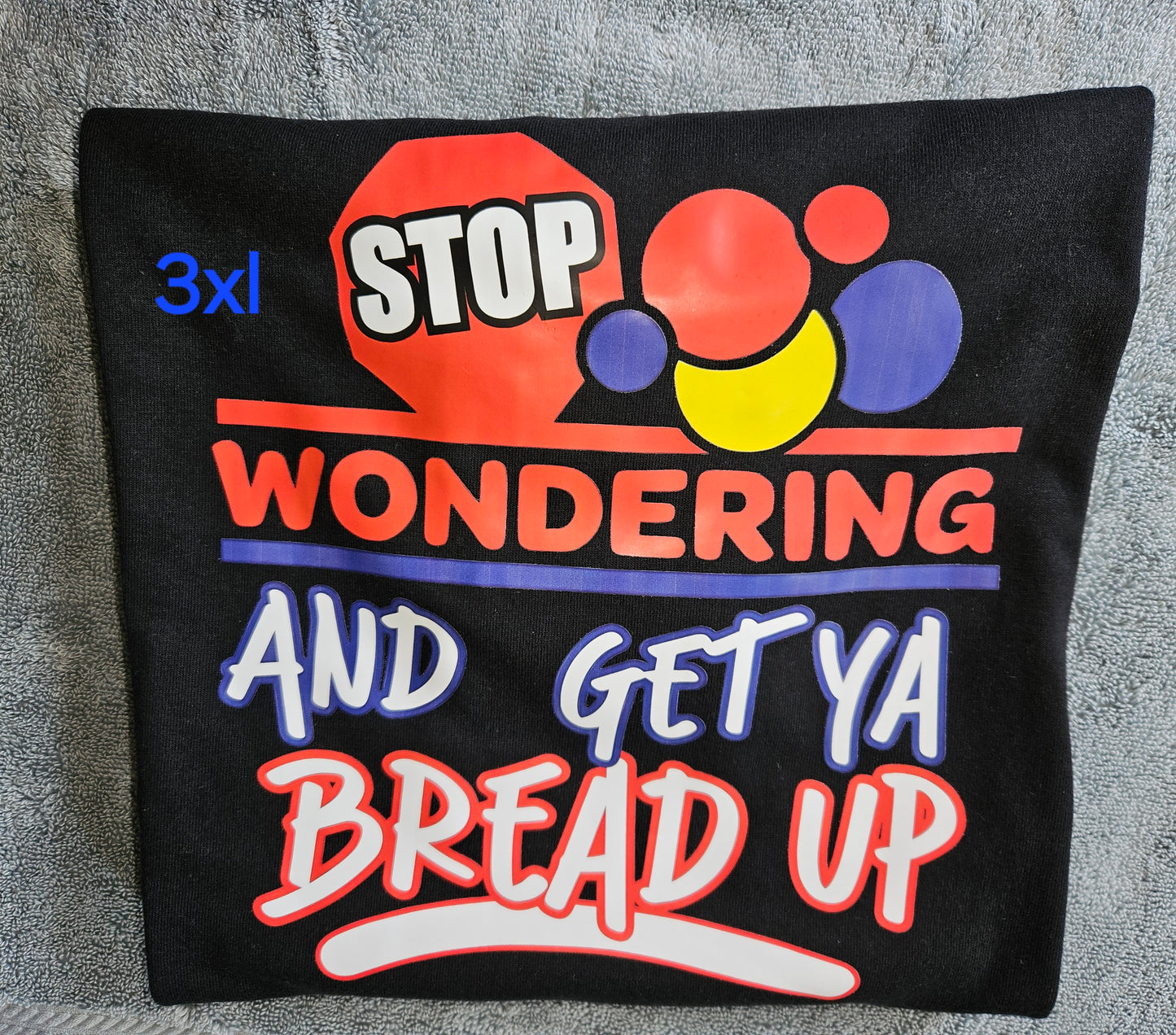 "Stop Wondering and Get Ya Bread Up..." Short Sleeve T-Shirt