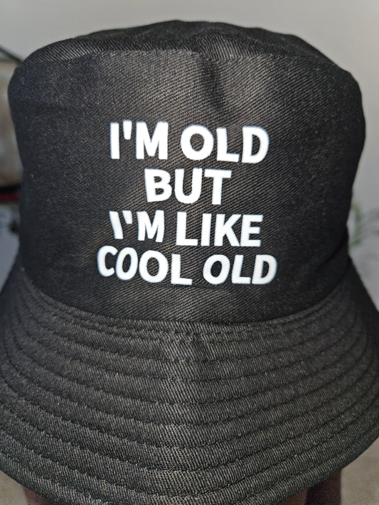 Black "I'm Old But I'm Like Cool Old" Bucket Hat